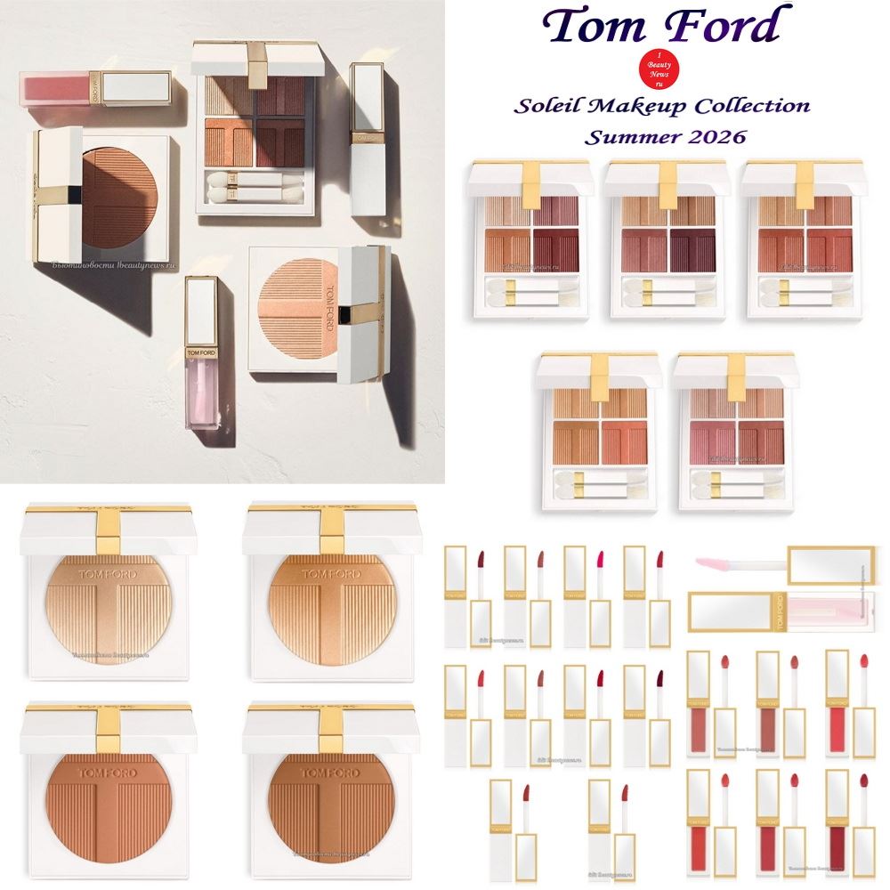 Летняя коллекция макияжа Tom Ford Soleil Makeup Collection Summer 2026